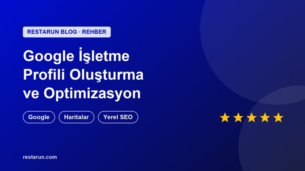 Google İşletme Profili Nasıl Oluşturulur ve Optimize Edilir? (2026 Rehberi) kapak görseli